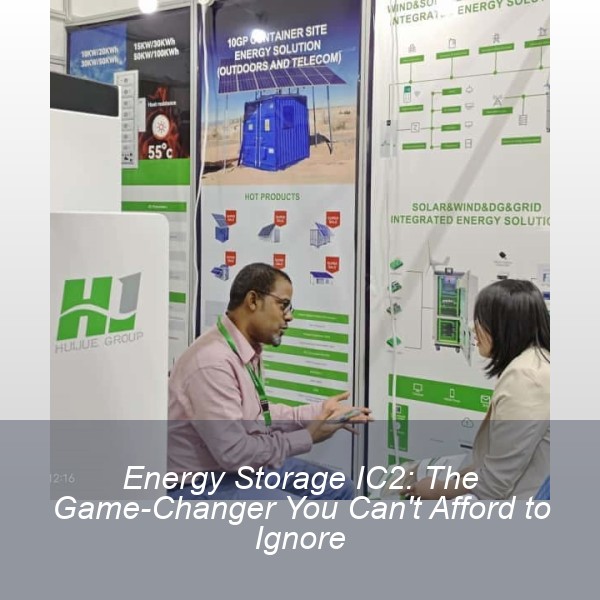 Energy Storage IC2: The Game-Changer You Can't Afford to Ignore